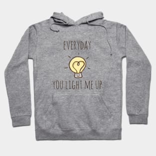 Everyday You Light Me Up Hoodie